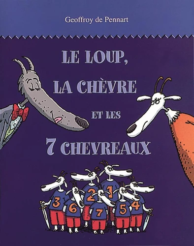 Les Loups (Igor et Cie) Le loup, la chèvre et les 7 chevraux